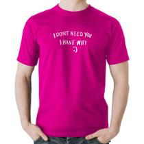 Camiseta Algodão I don't need you I have wifi - Foca na Moda