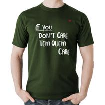 Camiseta Algodão If you don't care, tem quem care - Foca na Moda