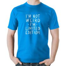 Camiseta Algodão Im not weird Im limited edition - Foca na Moda