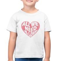 Camiseta Algodão Infantil All We Need Is Love - Foca na Moda