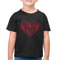 Camiseta Algodão Infantil All We Need Is Love - Foca na Moda