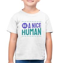 Camiseta Algodão Infantil Be A Nice Human - Foca na Moda