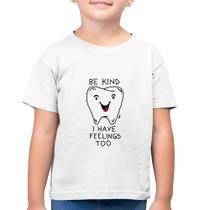 Camiseta Algodão Infantil Be Kind I have feelings too - Foca na Moda