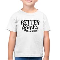 Camiseta Algodão Infantil Better Sore Than Sorry - Foca na Moda