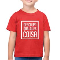 Camiseta Algodão Infantil Desculpa Qualquer Coisa - Foca na Moda