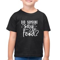 Camiseta Algodão Infantil Did Someone Say Food - Foca na Moda