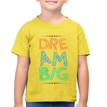 Camiseta Algodão Infantil Dream Big - Foca na Moda