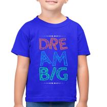 Camiseta Algodão Infantil Dream Big - Foca na Moda