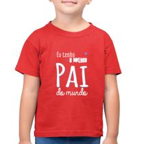 Camiseta Algodão Infantil Eu tenho o melhor pai do mundo (azul) - Foca na Moda