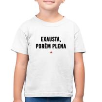 Camiseta Algodão Infantil Exausta, porém plena - Foca na Moda