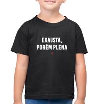Camiseta Algodão Infantil Exausta, porém plena - Foca na Moda