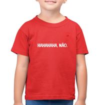 Camiseta Algodão Infantil Hahahaha, Não. - Foca na Moda