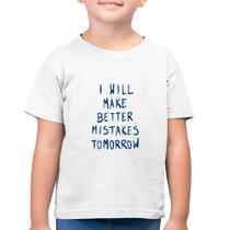 Camiseta Algodão Infantil I will make better mistakes tomorrow - Foca na Moda