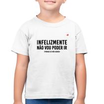 Camiseta Algodão Infantil Infelizmente não vou poder ir - Foca na Moda