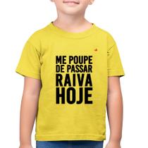 Camiseta Algodão Infantil Me poupe de passar raiva hoje - Foca na Moda