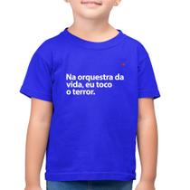 Camiseta Algodão Infantil Na orquestra da vida eu toco o terror - Foca na Moda