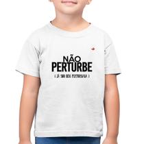 Camiseta Algodão Infantil Não perturbe, já sou bem perturbada - Foca na Moda