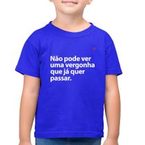 Camiseta Algodão Infantil Não pode ver uma vergonha que já quer passar - Foca na Moda