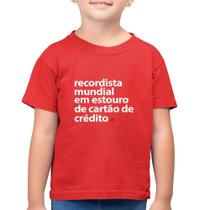 Camiseta Algodão Infantil Recordista mundial em estouro de cartão - Foca na Moda