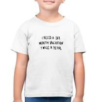 Camiseta Algodão Infantil Six month vacation twice a year - Foca na Moda