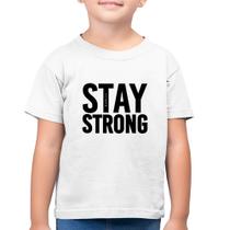 Camiseta Algodão Infantil Stay Strong - Foca na Moda