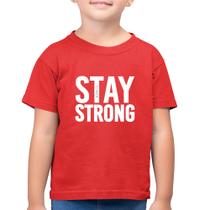 Camiseta Algodão Infantil Stay Strong - Foca na Moda