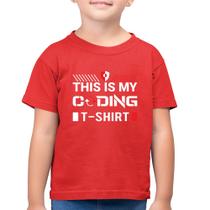 Camiseta Algodão Infantil This is my coding t-shirt - Foca na Moda