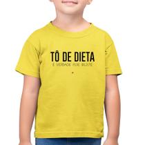 Camiseta Algodão Infantil Tô de dieta, é verdade esse bilete - Foca na Moda