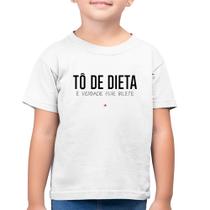 Camiseta Algodão Infantil Tô de dieta, é verdade esse bilete - Foca na Moda