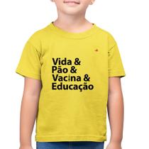 Camiseta Algodão Infantil Vida, Pão, Vacina e Educação - Foca na Moda