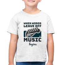 Camiseta Algodão Infantil When words leave off music begins - Foca na Moda