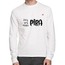 Camiseta Algodão Inspira, respira, não pira Manga Longa - Foca na Moda