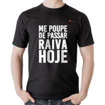 Camiseta Algodão Me poupe de passar raiva hoje - Foca na Moda