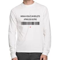 Camiseta Algodão Minha vida é um boleto atrás do outro Manga Longa - Foca na Moda