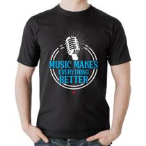 Camiseta Algodão Music makes everything better - Foca na Moda