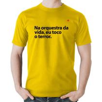 Camiseta Algodão Na orquestra da vida eu toco o terror - Foca na Moda