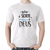 Camiseta Algodão Não é sorte, é Deus - Foca na Moda