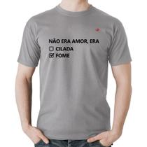 Camiseta Algodão Não era amor, era fome - Foca na Moda