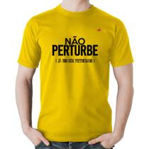 Camiseta Algodão Não perturbe, já sou bem perturbado - Foca na Moda