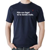 Camiseta Algodão Não sou legal, tô te dando mole - Foca na Moda