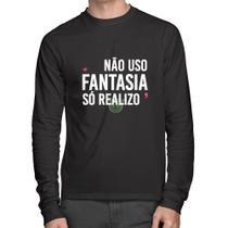 Camiseta Algodão Não uso fantasia, só realizo Manga Longa - Foca na Moda