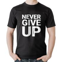 Camiseta Algodão Never give up - Foca na Moda