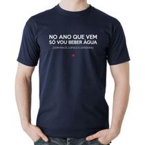 Camiseta Algodão No ano que vem só vou beber água - Foca na Moda