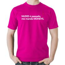 Camiseta Algodão Nudes é passado, manda moneys - Foca na Moda