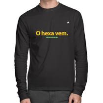Camiseta Algodão O hexa vem Manga Longa - Foca na Moda Camiseta Algodão O hexa vem Manga Longa - Foca na Moda