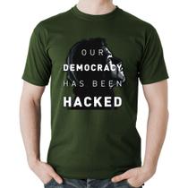 Camiseta Algodão Our Democracy Has Been Hacked - Foca na Moda