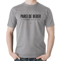 Camiseta Algodão Parei de beber, é verdade esse bilete - Foca na Moda