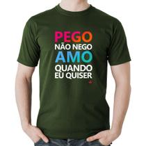 Camiseta Algodão Pego não nego, amo quando eu quiser - Foca na Moda