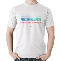 Camiseta Algodão Piscininha amor, ótimo pra gente namorar hein - Foca na Moda