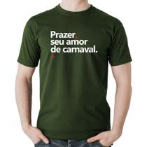 Camiseta Algodão Prazer, seu amor de carnaval - Foca na Moda